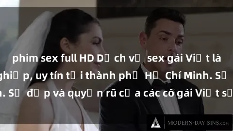 phim sex full HD Dịch vụ sex gái Việt làm gái gọi chuyên nghiệp, uy tín tại thành phố Hồ Chí Minh. Sự đẹp và quyến rũ của các cô gái Việt sẽ làm bạn hài lòng.