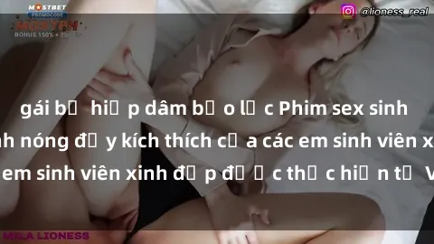 gái bị hiếp dâm bạo lực Phim sex sinh viên vietsub: Cảnh nóng đầy kích thích của các em sinh viên xinh đẹp được thực hiện từ Việt Nam