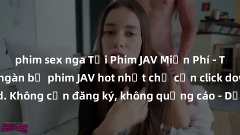 phim sex nga Tải Phim JAV Miễn Phí - Thưởng thức hàng ngàn bộ phim JAV hot nhất chỉ cần click download. Không cần đăng ký, không quảng cáo - Dễ dàng tải về và xem online!