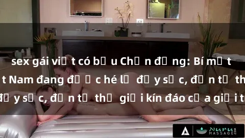 sex gái việt có bầu Chấn động: Bí mật về sex nữ sinh Việt Nam đang được hé lộ đầy sốc, đến từ thế giới kín đáo của giới trẻ.