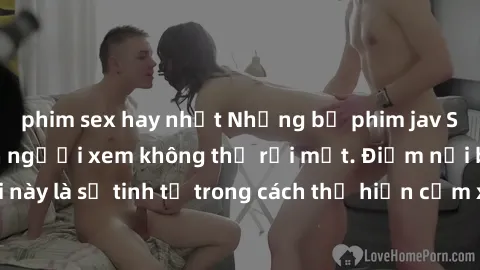 phim sex hay nhất Những bộ phim jav SM không che khiến người xem không thể rời mắt. Điểm nổi bật của thể loại này là sự tinh tế trong cách thể hiện cảm xúc và sự hấp dẫn của những cảnh quay.