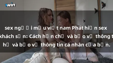 sex người mẫu việt nam Phát hiện sex camera ẩn trong khách sạn: Cách hạn chế và bảo vệ thông tin cá nhân của bạn.