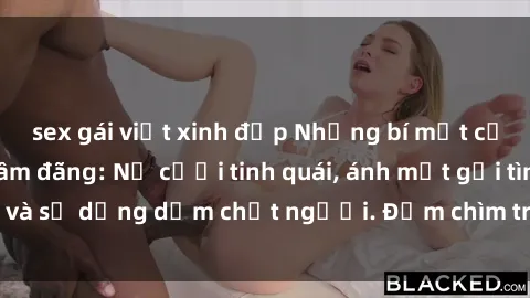 sex gái việt xinh đẹp Những bí mật của gái Việt Nam dâm đãng: Nụ cười tinh quái, ánh mắt gợi tình và sự dụng dẫm chết người. Đắm chìm trong vòng xoay đam mê!
