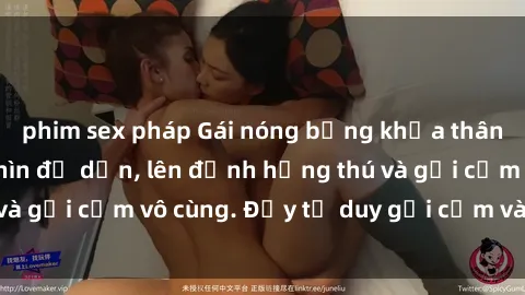 phim sex pháp Gái nóng bỏng khỏa thân khiến mọi ánh nhìn đổ dồn, lên đỉnh hứng thú và gợi cảm vô cùng. Đầy tư duy gợi cảm và quyến rũ.