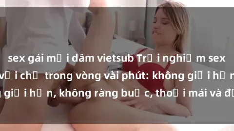 sex gái mại dâm vietsub Trải nghiệm sex trực tuyến tuyệt vời chỉ trong vòng vài phút: không giới hạn, không ràng buộc, thoải mái và đầy kích thích!