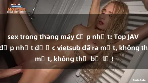 sex trong thang máy Cập nhật: Top JAV idol xinh đẹp nhất được vietsub đã ra mắt, không thể bỏ lỡ!