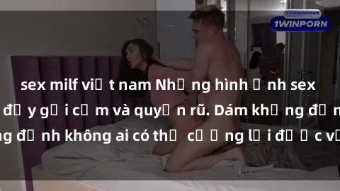 sex milf việt nam Những hình ảnh sex gái Việt xinh đẹp đầy gợi cảm và quyến rũ. Dám khẳng định không ai có thể cưỡng lại được vẻ đẹp của họ.