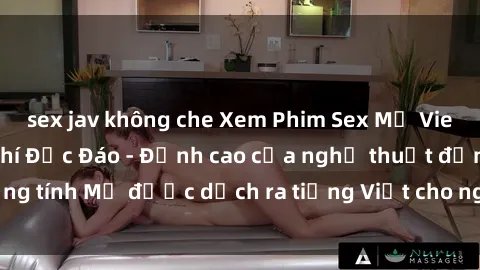 sex jav không che Xem Phim Sex Mỹ Vietsub Online Miễn Phí Độc Đáo - Đỉnh cao của nghệ thuật đồng tính Mỹ được dịch ra tiếng Việt cho người xem hiểu rõ hơn.