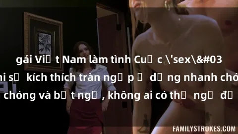 gái Việt Nam làm tình Cuộc 'sex' trong thang máy: Khi sự kích thích tràn ngập ở dạng nhanh chóng và bất ngờ, không ai có thể ngờ được điều gì sẽ xảy ra!