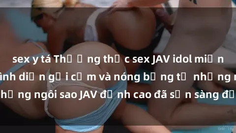 sex y tá Thưởng thức sex JAV idol miễn phí: Những màn trình diễn gợi cảm và nóng bỏng từ những ngôi sao JAV đỉnh cao đã sẵn sàng để bạn khám phá.