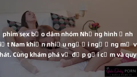 phim sex bạo dâm nhóm Những hình ảnh sex gái sinh viên Việt Nam khiến nhiều người ngưỡng mộ và thèm khát. Cùng khám phá vẻ đẹp gợi cảm và quyến rũ của những cô gái trẻ này.