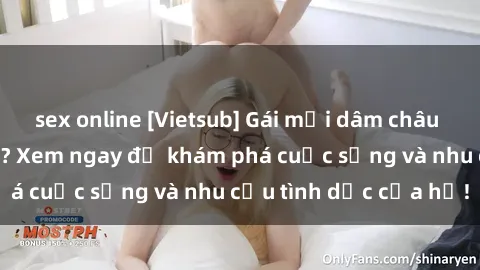 sex online [Vietsub] Gái mại dâm châu Á hấp dẫn đến đâu? Xem ngay để khám phá cuộc sống và nhu cầu tình dục của họ!