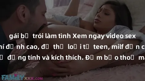 gái bị trói làm tình Xem ngay video sex không che miễn phí đỉnh cao, đủ thể loại từ teen, milf đến các cảnh quan hệ đồng tính và kích thích. Đảm bảo thoả mãn mọi khả năng kích thích của bạn!