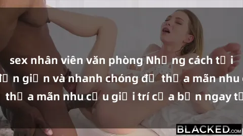 sex nhân viên văn phòng Những cách tải phim sex về máy đơn giản và nhanh chóng để thỏa mãn nhu cầu giải trí của bạn ngay tại nhà