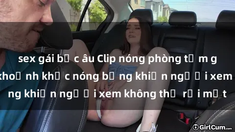 sex gái bắc âu Clip nóng phòng tắm gây sốt: Cận cảnh khoảnh khắc nóng bỏng khiến người xem không thể rời mắt