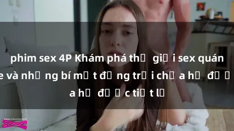 phim sex 4P Khám phá thế giới sex quán karaoke và những bí mật động trời chưa hề được tiết lộ