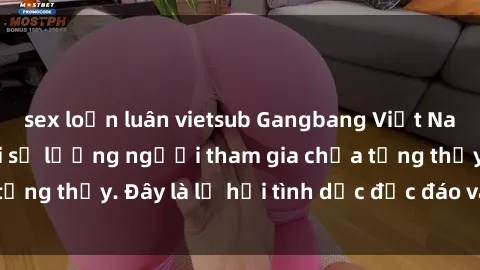 sex loạn luân vietsub Gangbang Việt Nam: Kỷ lục mới với số lượng người tham gia chưa từng thấy. Đây là lễ hội tình dục độc đáo và gây sốc.
