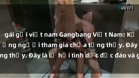 gái gọi việt nam Gangbang Việt Nam: Kỷ lục mới với số lượng người tham gia chưa từng thấy. Đây là lễ hội tình dục độc đáo và gây sốc.