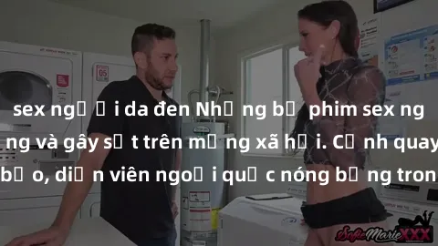 sex người da đen Những bộ phim sex ngoại quốc nổi tiếng và gây sốt trên mạng xã hội. Cảnh quay táo bạo, diễn viên ngoại quốc nóng bỏng trong các tác phẩm đỉnh cao.
