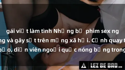 gái việt làm tình Những bộ phim sex ngoại quốc nổi tiếng và gây sốt trên mạng xã hội. Cảnh quay táo bạo, diễn viên ngoại quốc nóng bỏng trong các tác phẩm đỉnh cao.