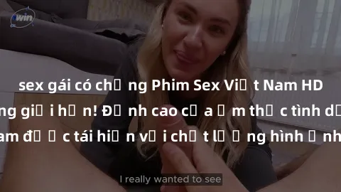 sex gái có chồng Phim Sex Việt Nam HD - Xem ngay và không giới hạn! Đỉnh cao của ẩm thực tình dục Việt Nam được tái hiện với chất lượng hình ảnh sắc nét. Hãy thưởng thức ngay!